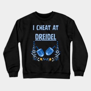 i cheat at dreidel 2023 - funny hanukkah chanukah gift tee shirt and clothing Crewneck Sweatshirt